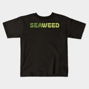 SEAWEED Kids T-Shirt